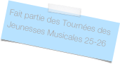 Fait partie des Tournées des Jeunesses Musicales 25-26